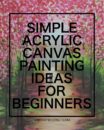 SIMPLE-ACRYLIC-CANVAS-PAINTING-IDEAS-FOR-BEGINNERS