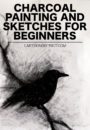 CHARCOAL PAINTING AND SKETCHES FOR BEGINNERS