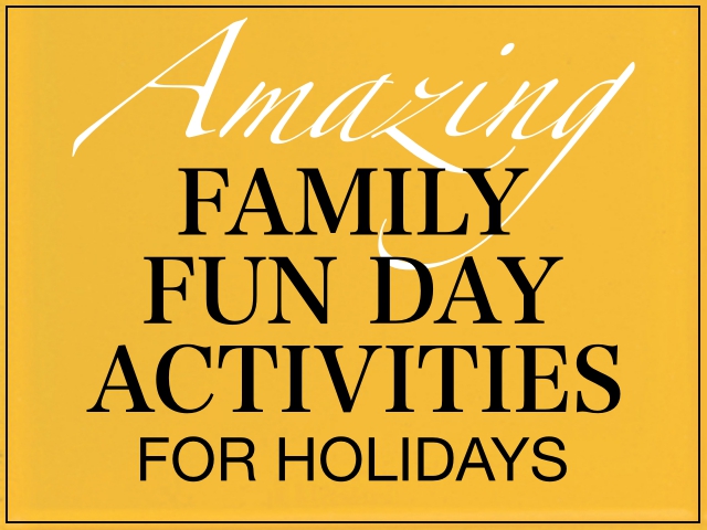 Family Fun Day Activities for Holidays