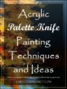 Acrylic-Palette-Knife-Painting-Techniques-and-Ideas